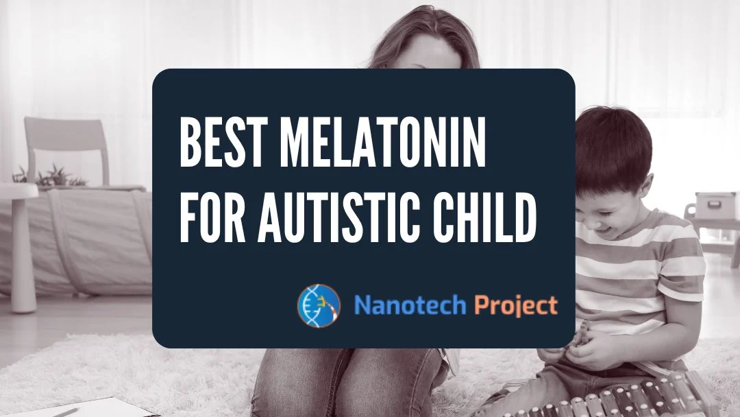 Best Melatonin for Autistic Child